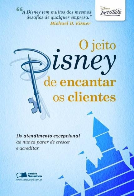 Livro o jeito Disney de encantar os clientes. Livros sobre atendimento ao cliente.