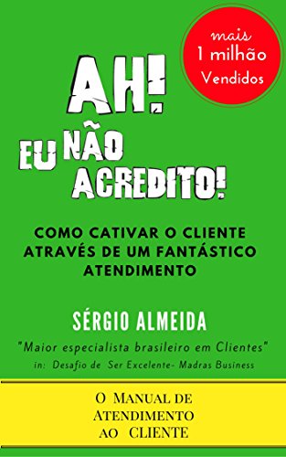 Livro Ah! Eu não acredito. Livros sobre atendimento ao cliente.