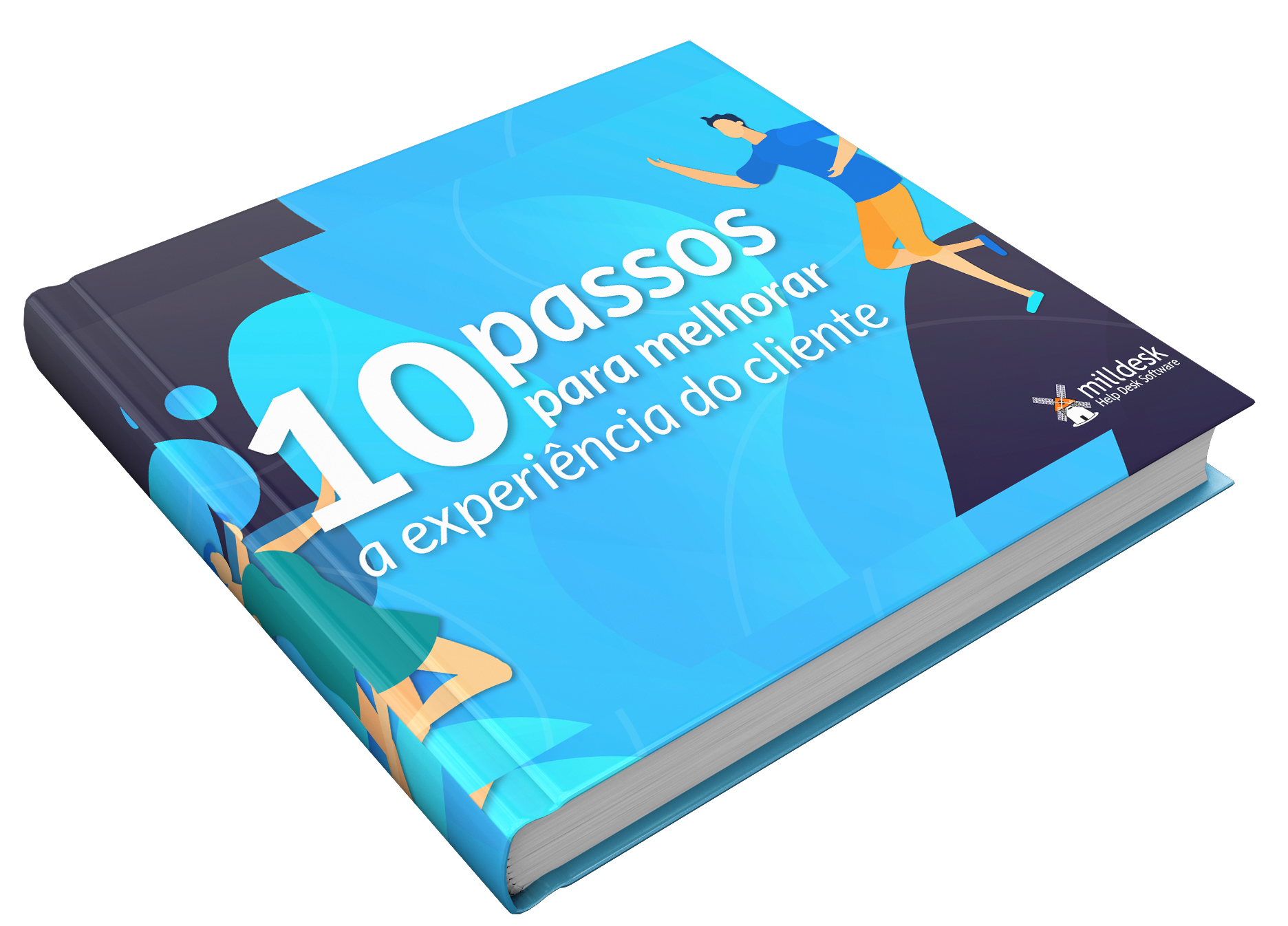 10 Passos Para Melhorar A Experiência Do Seu Cliente Milldesk