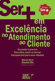 Livro ser + em excelência no atendimento ao cliente.