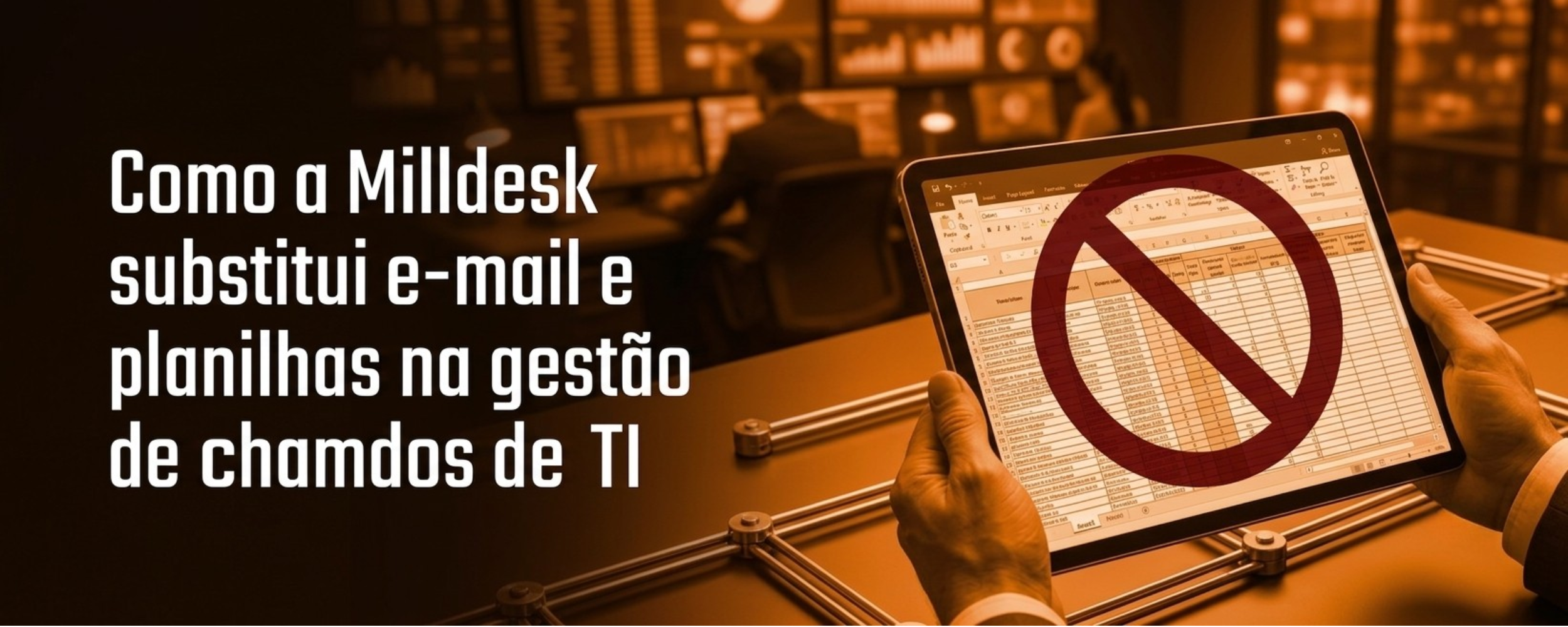 Banner - Como a Milldesk substitui e-mail e planilhas (1)
