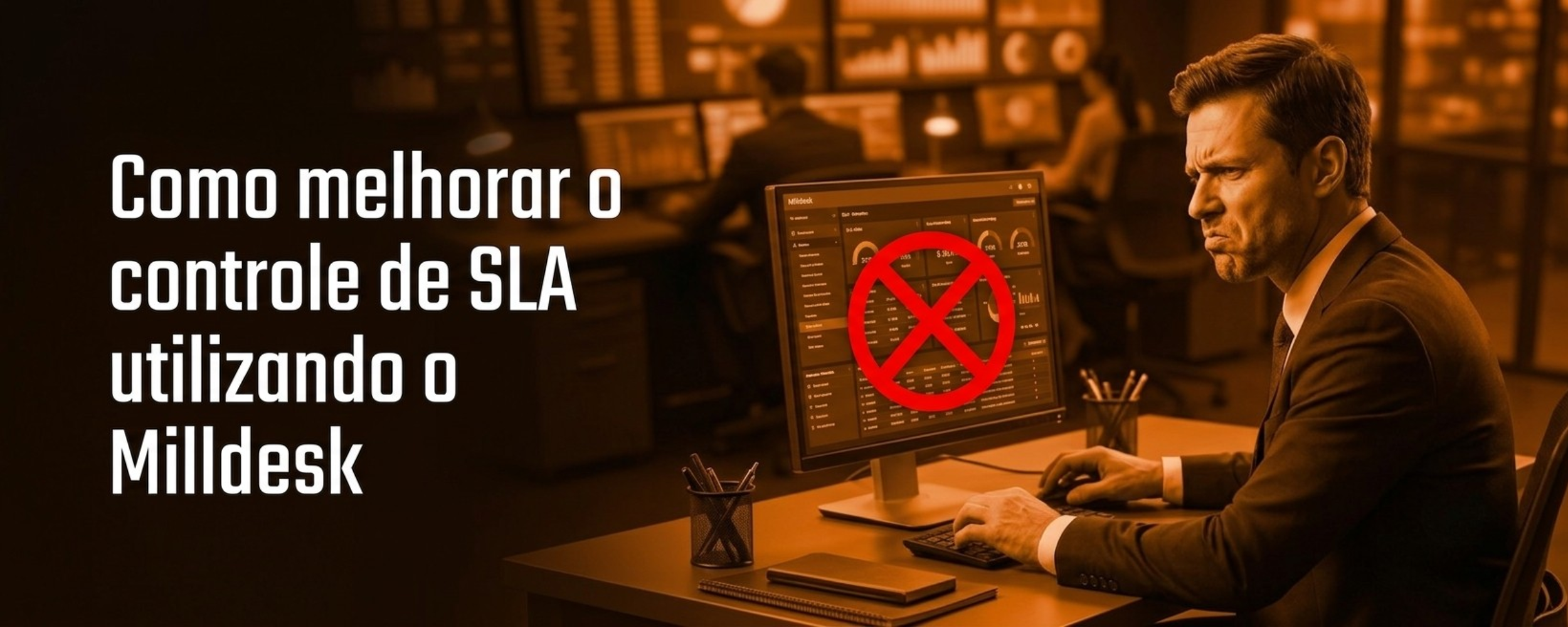 Banner - Como melhorar o controle de SLA utilizando o Milldesk