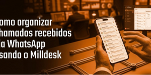 Banner - Como organizar chamados recebidos via WhatsApp usando o Milldesk