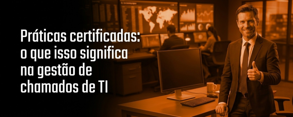 Banner - Práticas certificadas o que isso significa na gestão de chamados de TI